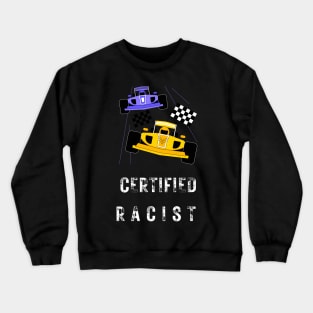 certified racist Crewneck Sweatshirt